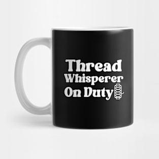 Thread Whisperer On Duty Mug